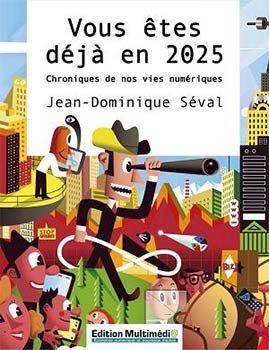 "Vous êtes déjà en 2025", de Jean-Dominique Séval