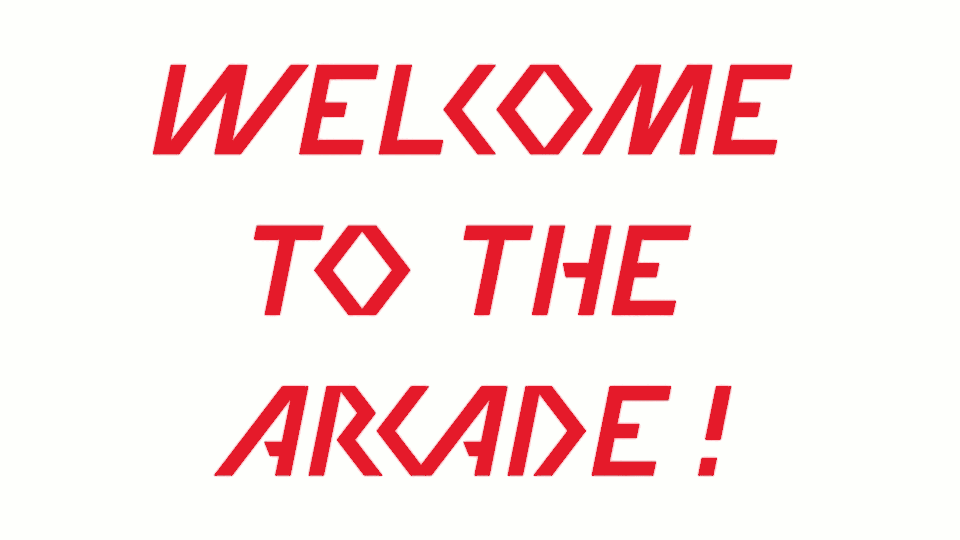 Welcome to the Arcade !