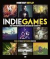 Indie Games : Jeux vidéo indépendants de l'artisanat au blockbuster