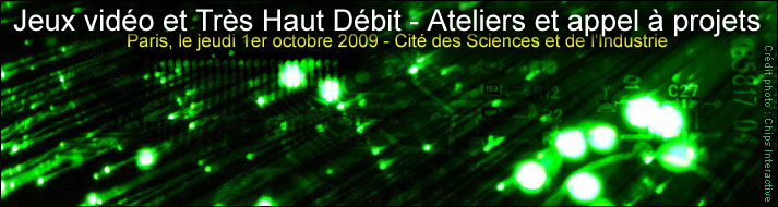 Jeux vid�o et Tr�s Haut D�bit (THD) - Ateliers et appel � projet - Jeudi 1er octobre 2009